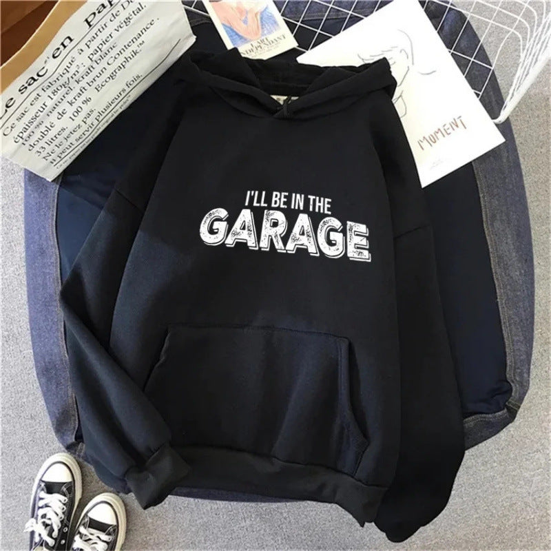 I'll Be in the Garage Letter Print Hoodie