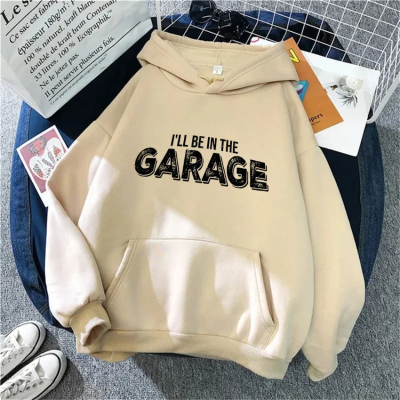 I'll Be in the Garage Letter Print Hoodie