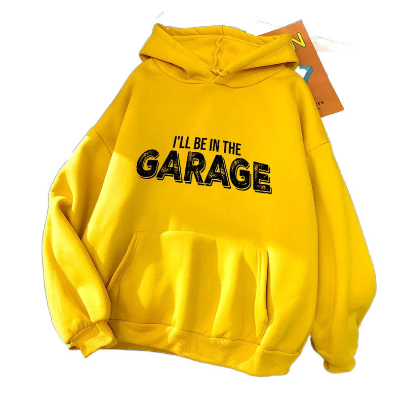 I'll Be in the Garage Letter Print Hoodie