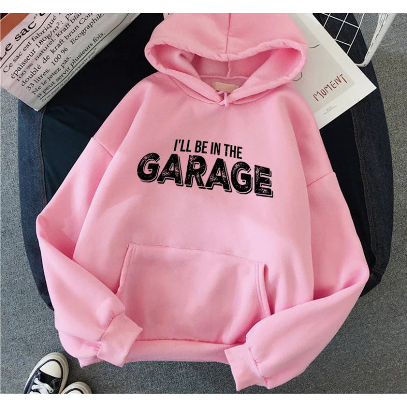 I'll Be in the Garage Letter Print Hoodie