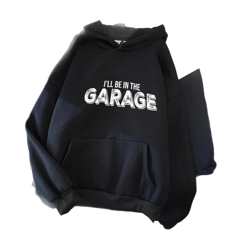 I'll Be in the Garage Letter Print Hoodie
