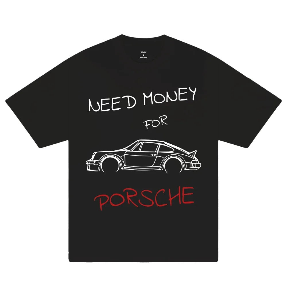 Need Money for Porsche T-Shirts