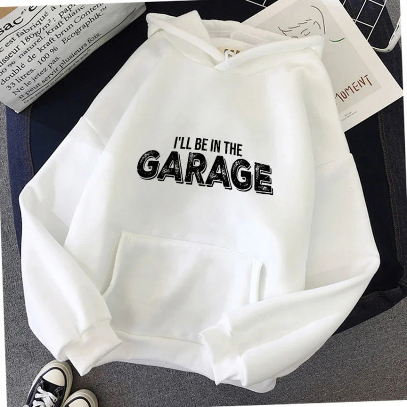 I'll Be in the Garage Letter Print Hoodie