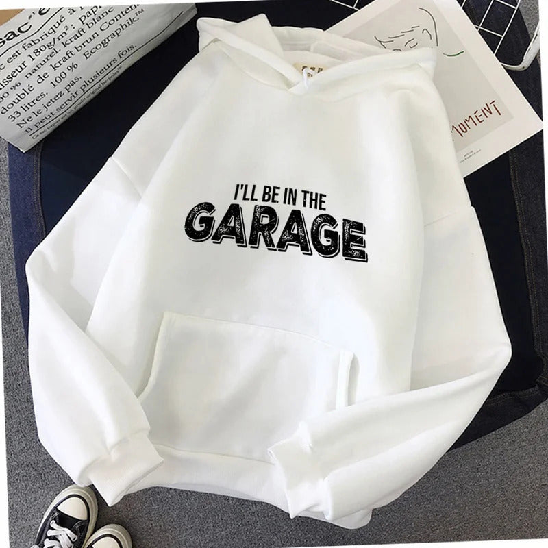 I'll Be in the Garage Letter Print Hoodie